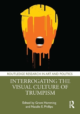 Interrogating the Visual Culture of Trumpism - 