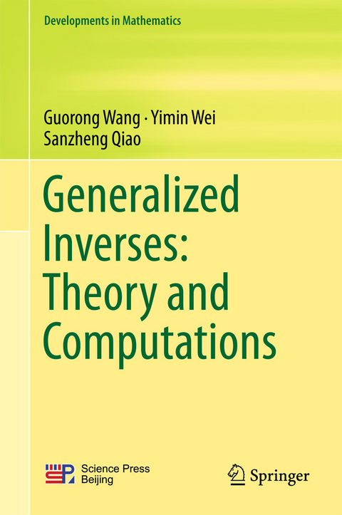 Generalized Inverses: Theory and Computations - Guorong Wang, Yimin Wei, Sanzheng Qiao