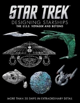 Star Trek Designing Starships Volume 2: Voyager and Beyond - Robinson, Ben; Reily, Marcus