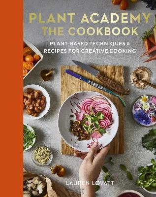 Plant Academy: The Cookbook - Lauren Lovatt