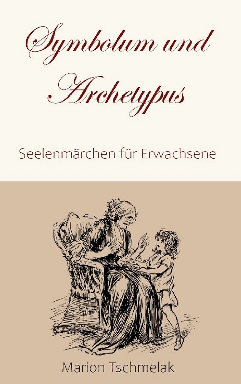 Symbolum und Archetypus - Marion Tschmelak