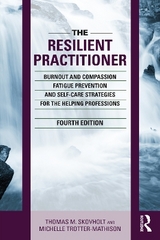 The Resilient Practitioner - Skovholt, Thomas M.; Trotter-Mathison, Michelle