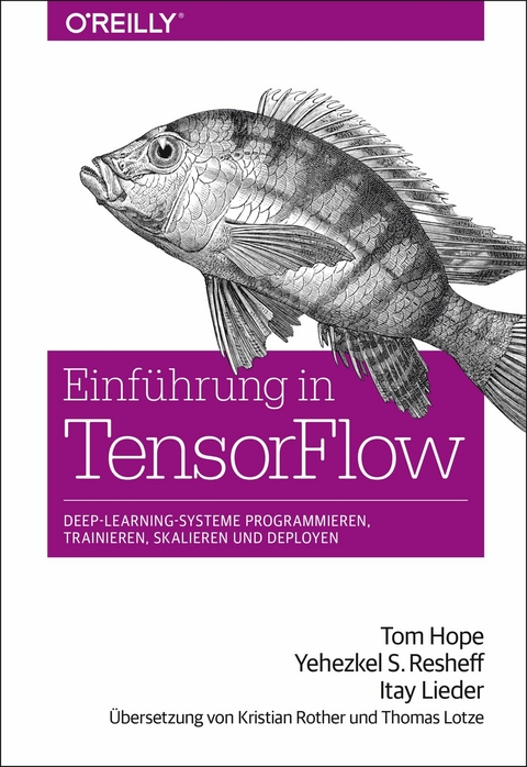 Einführung in TensorFlow -  Tom Hope,  Yehezkel S. Resheff,  Itay Lieder