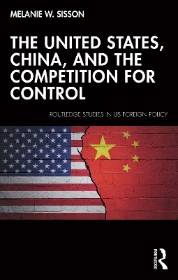 The United States, China, and the Competition for Control - Melanie W. Sisson