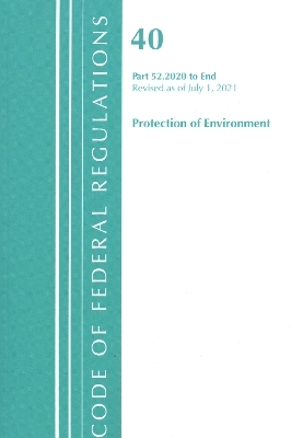 Code of Federal Regulations, Title 40 Protection of the Environment 52.2020-End of Part 52, Revised as of July 1, 2021 -  Office of The Federal Register (U.S.)