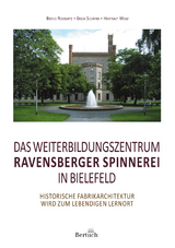 Das Weiterbildungszentrum Ravensberger Spinnerei in Bielefeld - Bernd Rosewitz, Erich Schäfer, HARTMUT K. WOLF