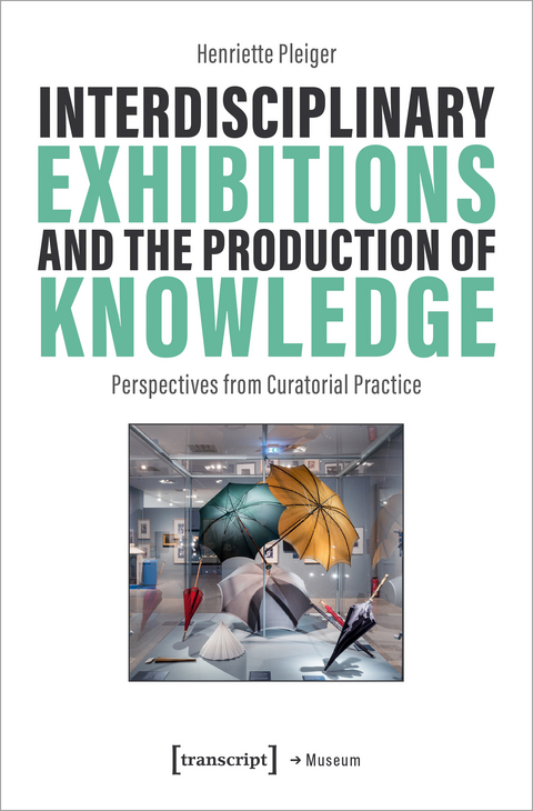 Interdisciplinary Exhibitions and the Production of Knowledge - Henriette Pleiger