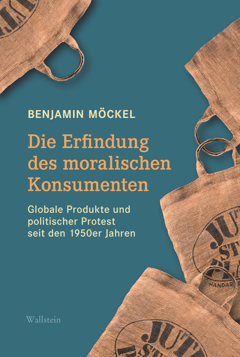 Die Erfindung des moralischen Konsumenten - Benjamin Möckel