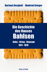 Die Geschichte des Hauses Bahlsen - Hartmut Berghoff, Manfred Grieger