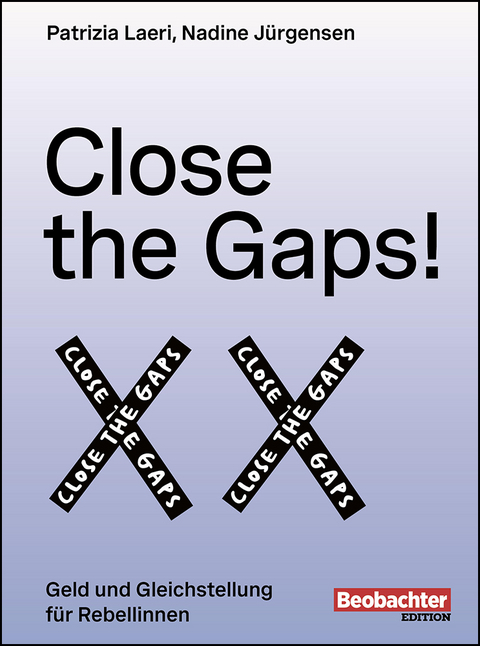 Close the Gaps! - Patrizia Laeri, Nadine Jürgensen