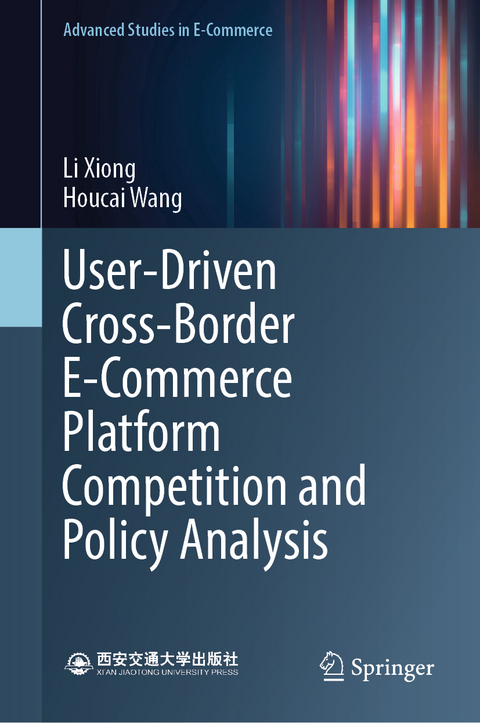 User-Driven Cross-Border E-Commerce Platform Competition and Policy Analysis - Li Xiong, Houcai Wang