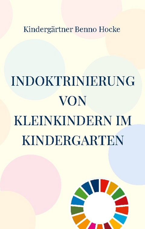 Indoktrinierung von Kleinkindern im Kindergarten - Kindergärtner Benno Hocke