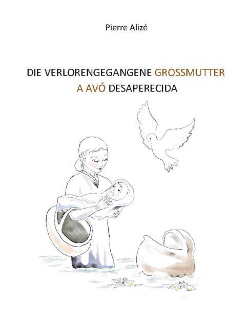 Die verlorengegangene Grossmutter (in Deutsch-Portugiesisch) - Pierre Alizé