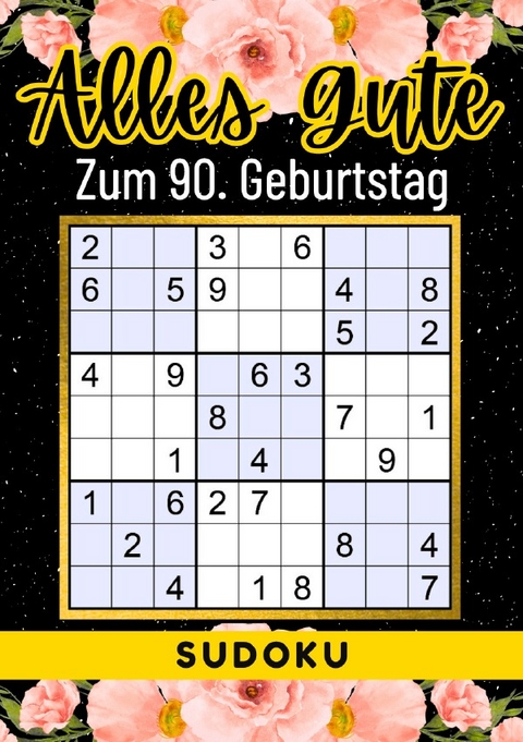 90 Geburtstag Geschenk | Alles Gute zum 90. Geburtstag - Sudoku - Rätselly Verlag