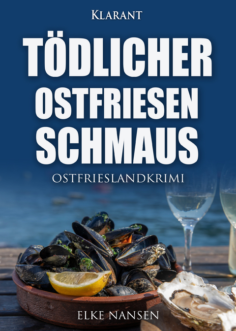 Tödlicher Ostfriesenschmaus. Ostfrieslandkrimi - Elke Nansen