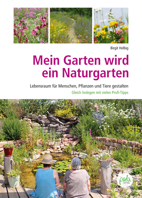 Mein Garten wird ein Naturgarten - Birgit Helbig