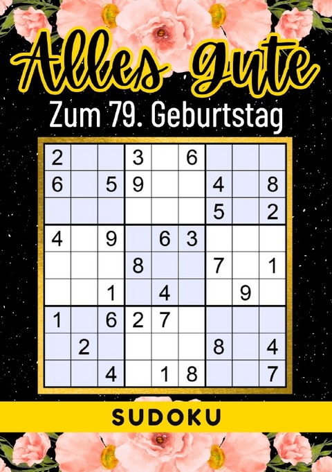 79 Geburtstag Geschenk | Alles Gute zum 79. Geburtstag - Sudoku - Rätselly Verlag