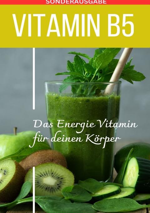 VITAMIN B5 Das Energie Vitamin für deinen Körper - Das verkannte Heilmittel gegen Krankheiten und Entzündungen.: Bonus: Vitamin Tagebuch zum eintragen der täglichen Werte - SONDERAUSGABE MIT 3 VITAMINREZEPTEN - Daniela Grafschafter