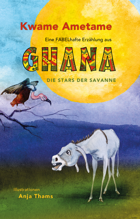 Eine fabelhafte Erzählung aus Ghana - Die Stars der Savanne - Kwame Ametame