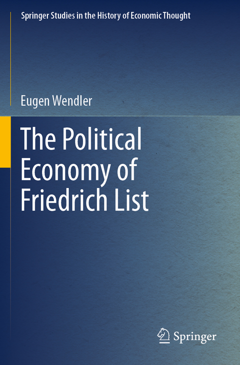 The Political Economy of Friedrich List - Eugen Wendler