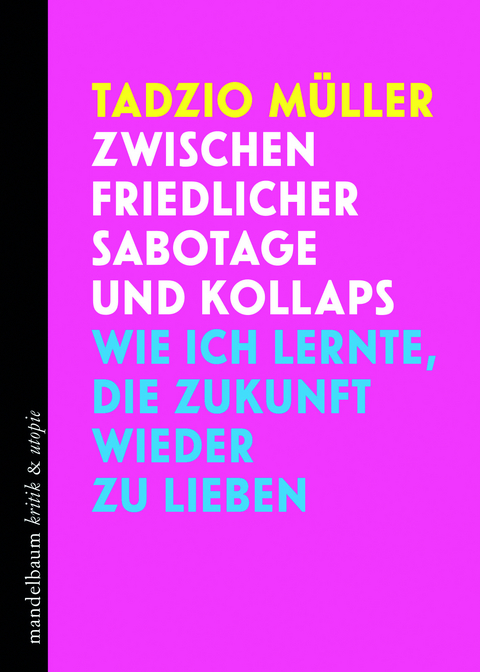 Zwischen friedlicher Sabotage und Kollaps - Tadzio Müller