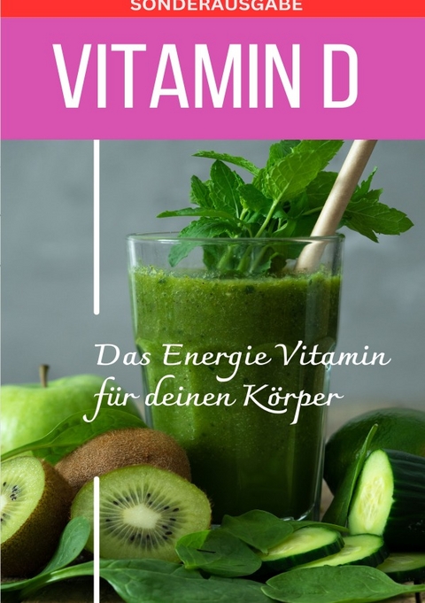 Vitamin D das neue Sonnenvitamin - Sonderausgabe mit Vitamintagebuch und 3 Rezepten - Daniela Grafschafter