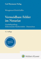 Vermeidbare Fehler im Notariat - Helmut Weingärtner, Sebastian Löffler, Stefan Ulrich