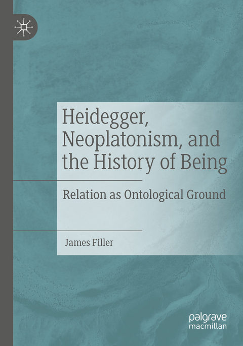 Heidegger, Neoplatonism, and the History of Being - James Filler