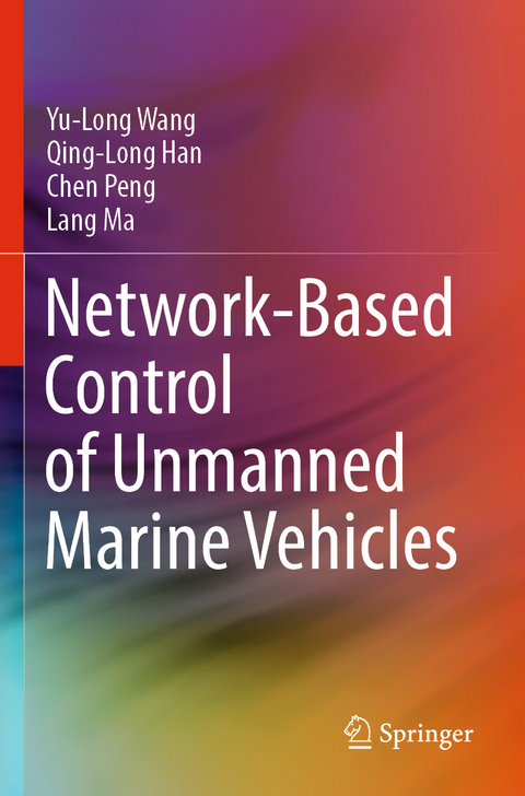 Network-Based Control of Unmanned Marine Vehicles - Yu-Long Wang, Qing-Long Han, Chen Peng, Lang Ma