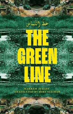 The Green Line خطّ التماس - Makram Ayache