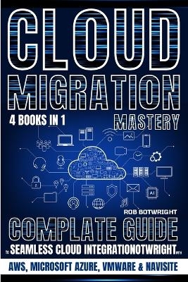 Cloud Migration Mastery - Rob Botwright