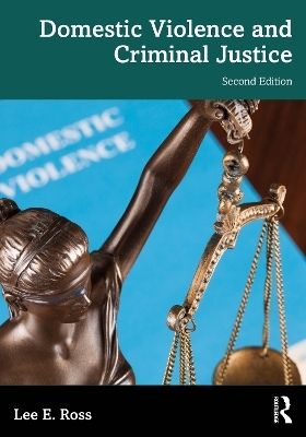 Domestic Violence and Criminal Justice - Lee E. Ross