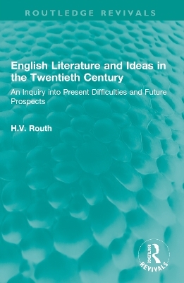 English Literature and Ideas in the Twentieth Century - H.V. Routh