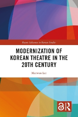 Modernization of Korean Theatre in the 20th Century - Meewon Lee