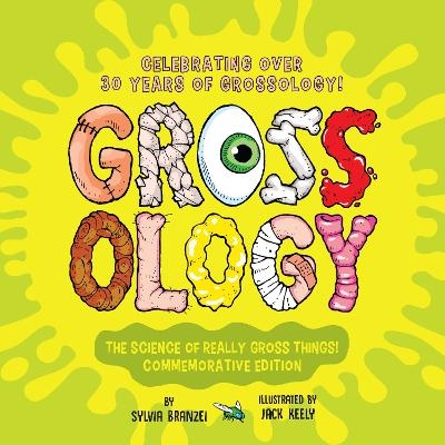 Grossology: The Science of Really Gross Things! - Sylvia Branzei