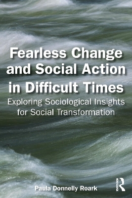 Fearless Change and Social Action in Difficult Times - Paula Donnelly Roark