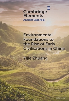 Environmental Foundations to the Rise of Early Civilisations in China - Yijie Zhuang