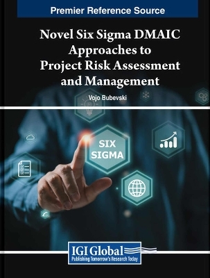 Novel Six Sigma DMAIC Approaches to Project Risk Assessment and Management - Vojo Bubevski