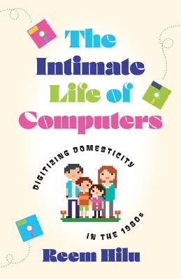 The Intimate Life of Computers - Reem Hilu