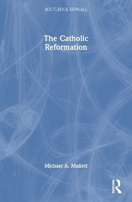 The Catholic Reformation - Michael A. Mullett