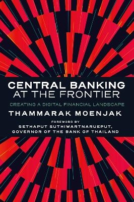 Central Banking at the Frontier - Thammarak Moenjak