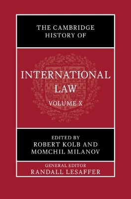 The Cambridge History of International Law: Volume 10, International Law at the Time of the League of Nations (1920–1945) - 