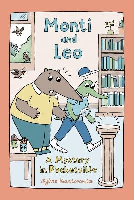 Monti and Leo: A Mystery in Pocketville - Sylvie Kantorovitz