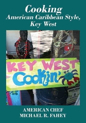 Cooking American Caribbean Style, Key West Mile Marker 0 - Michael R Fahey