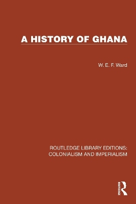 A History of Ghana - W.E.F. Ward