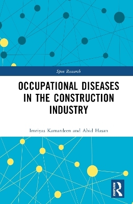 Occupational Diseases in the Construction Industry - Imriyas Kamardeen, Abid Hasan