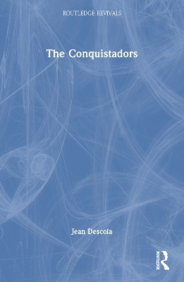 The Conquistadors - Jean Descola