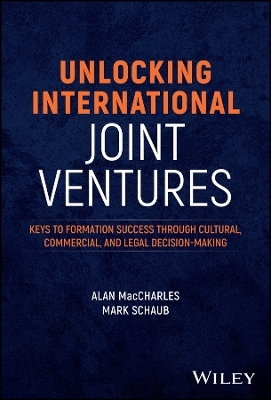 Unlocking International Joint Ventures - Alan Maccharles, Mark Schaub