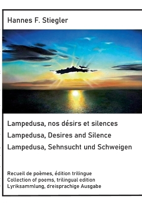 Lampedusa, nos désirs et silences, Lampedusa, Desires and Silence, Sehnsucht und Schweigen - Hannes Stiegler