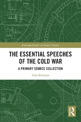 The Essential Speeches of the Cold War - Sean Brennan